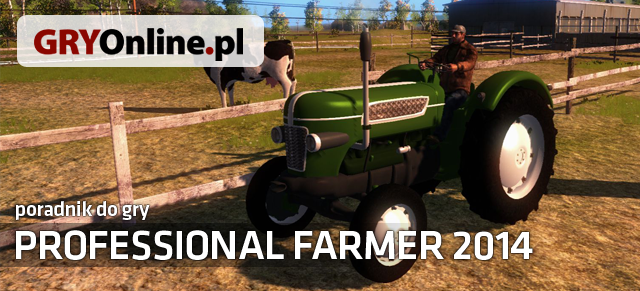 Symulator Farmy 2014 to symulator rolniczej działalności - Symulator Farmy 2014 - poradnik do gry