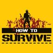 How to Survive (2013/RePack) z10yded
