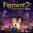Figment 2: Creed Valley - Cheat Table (CT for Cheat Engine) v.1.0.6