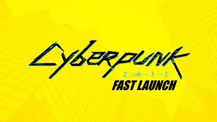 Cyberpunk 2077 mod Fast Launch (Skip Startup Videos) v.1.0