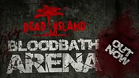 Dead Island Bloodbath Arena DLC