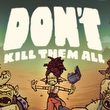 game Don't Kill Them All