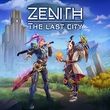 game Zenith: The Last City