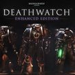 game Warhammer 40,000: Deathwatch - Enhanced Edition