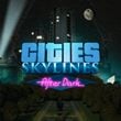 game Cities: Skylines - After Dark