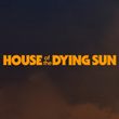 game House of the Dying Sun