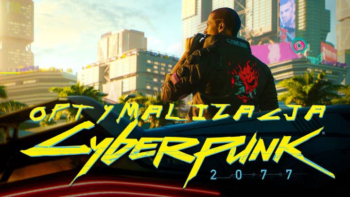 Czas spróbować uzyskać stabilne 60 fps na średniej klasy komputerze. - Cyberpunk 2077 optymalizacja do 60 FPS - dokument - 2020-12-24