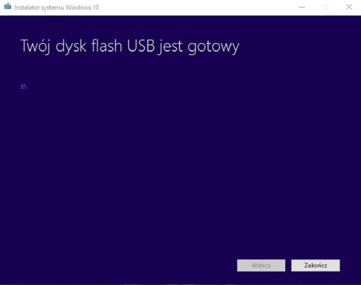 Po utworzeniu bootowalnego pendrive klikamy „Zakończ” i możemy zaczynać instalację na naszym docelowym komputerze. - Jak zainstalować Windows 10 i Windows 11 z pendrive USB - dokument - 2022-07-29