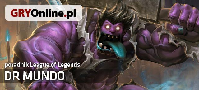 Poradnik do postaci Dr - Mundo - build i poradnik - LoL | Dr. Mundo | League of Legends - League of Legends - poradnik do gry
