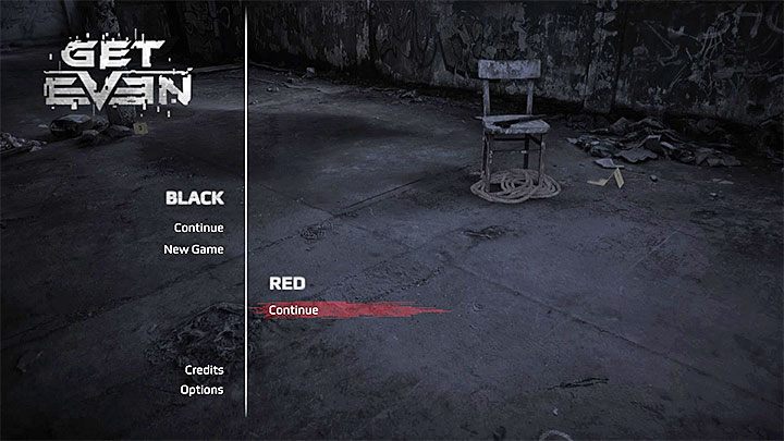 Z menu głównego gry możesz wybierać czy chcesz wznowić zabawę jako Black czy jako Red - Wstęp | Red | Opis przejścia Get Even - Get Even - poradnik do gry