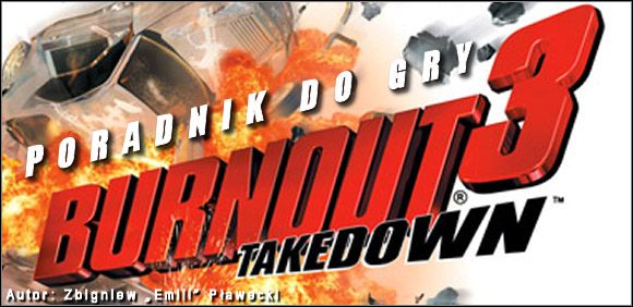 Niniejszy poradnik to przede wszystkim skupienie się na najważniejszych aspektach samej jazdy, takich jak korzystanie z takedown'ów, dopalacza, hamulca, opis trybów gry, itp - Burnout 3: Takedown - poradnik do gry