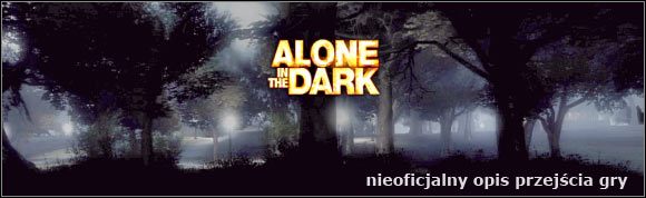 Witaj w nieoficjalnym poradniku do gry Alone in the Dark - Alone in the Dark - poradnik do gry