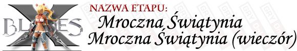 Kolejny etap z walką z bossem - [ETAP] Mroczna Świątynia i Mroczna Świątynia (wieczór) | X-Blades - X-Blades - poradnik do gry
