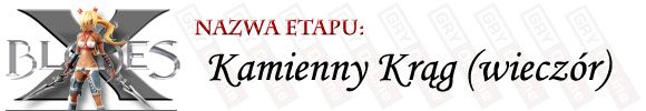 Ostatnim razem, gdy byłeś w tym miejscu miałeś przyjemność walczyć z Wielkim Galapagos - [ETAP] Kamienny Krąg (wieczór) | X-Blades - X-Blades - poradnik do gry
