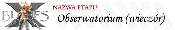 Zajrzenie do Obserwatorium przed udaniem się w dalszą drogę jest bardzo mądrym posunięciem, gdyż znajdziesz tutaj dwa fragmenty artefaktów - [ETAP] Obserwatorium (wieczór) | X-Blades - X-Blades - poradnik do gry