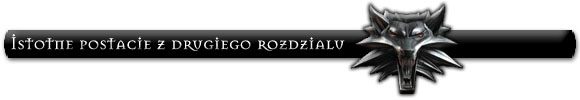 1 - Istotne Postacie | Rozdział 2 | Solucja Wiedźmin - Wiedźmin: Edycja Rozszerzona - poradnik do gry