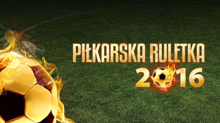 Piłkarska Ruletka 2016 - ostatnia szansa na obstawienie pierwszego meczu - ilustracja #1