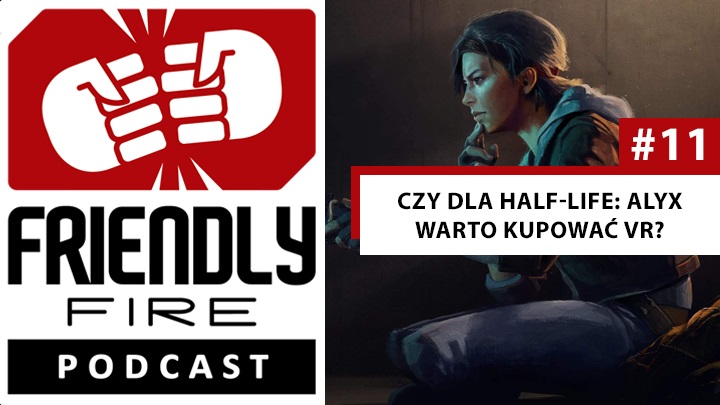 Czy dla Half-Life: Alyx warto kupować VR? 11. odcinek podcastu - ilustracja #1