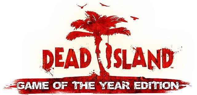 Dead Island powraca w Game of the Year Edition - ilustracja #1
