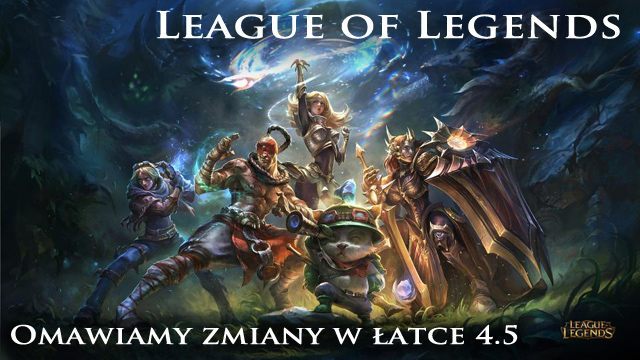 League of Legends – zmiany w łatce 4.5 - League of Legends – omawiamy zmiany związane z łatką 4.5 - wiadomość - 2014-04-08