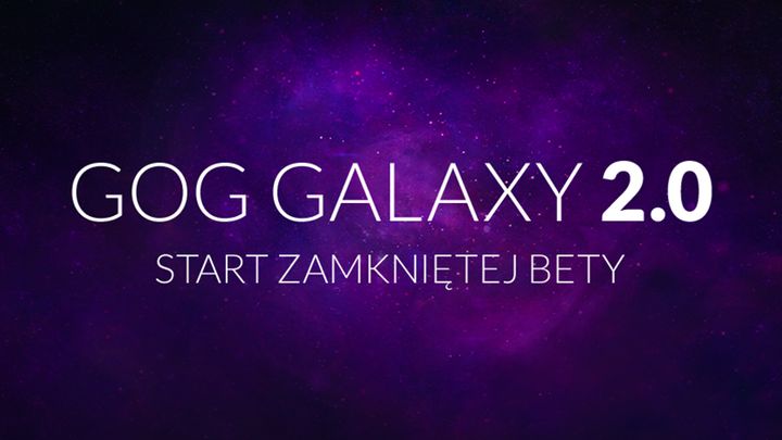 Beta GOG Galaxy 2.0 dostępna dla pierwszych użytkowników. - Wystartowała zamknięta beta GOG Galaxy 2.0 - wiadomość - 2019-06-24