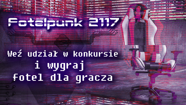 Wygraj gamingowy fotel w konkursie Fotelpunk 2117 - ilustracja #1