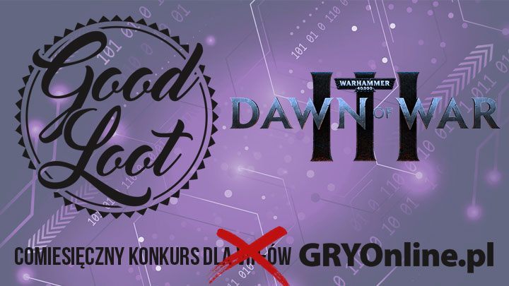 Good Loot (nie tylko) dla VIP-ów: wygraj gadżety z Dawn of War III - ilustracja #1