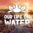 game Our Life on Water