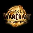 game World of Warcraft: The Last Titan
