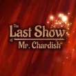 game The Last Show of Mr. Chardish
