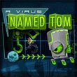 game A Virus Named TOM