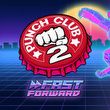 game Punch Club 2: Fast Forward