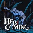 game He is Coming