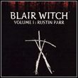 game Blair Witch, część pierwsza: Rustin Parr