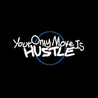 Your Only Move Is Hustle