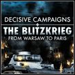 Decisive Campaigns: The Blitzkrieg from Warsaw to Paris