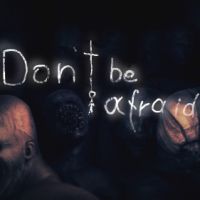 Don't Be Afraid