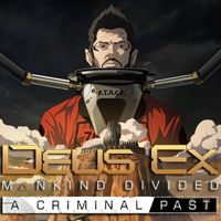 Deus Ex: Rozłam Ludzkości - Kryminalna przeszłość