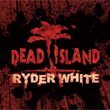 Dead Island: Ryder White