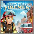 Let's Play: Firemen