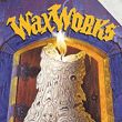 WaxWorks