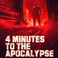4 Minutes to the Apocalypse