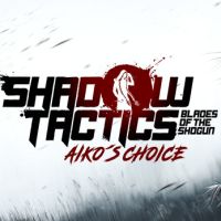 Shadow Tactics: Blades of the Shogun - Aiko's Choice