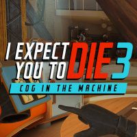 I Expect You to Die 3: Cog in the Machine