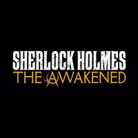 Sherlock Holmes: The Awakened