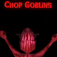 Chop Goblins