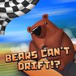game Bears Can't Drift!?