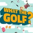 What the Golf?