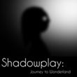 game Shadowplay: Journey to Wonderland