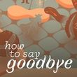 game How to Say Goodbye